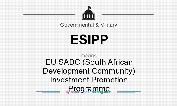 What does ESIPP mean? It stands for EU SADC (South African Development Community) Investment Promotion Programme