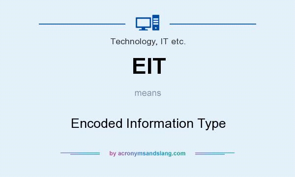 What does EIT mean? It stands for Encoded Information Type