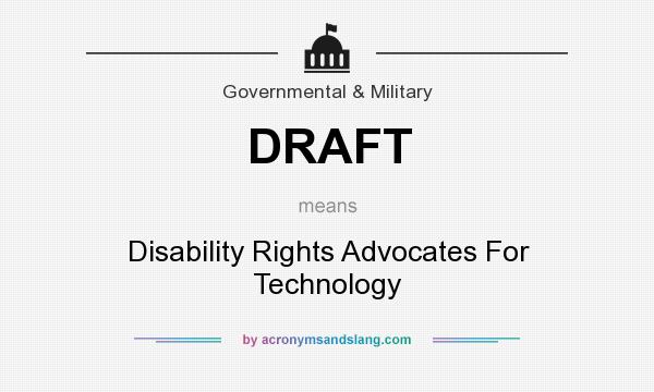 What does DRAFT mean? It stands for Disability Rights Advocates For Technology