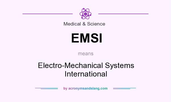 What does EMSI mean? It stands for Electro-Mechanical Systems International