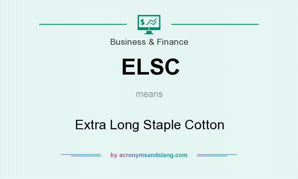 What does ELSC mean? It stands for Extra Long Staple Cotton
