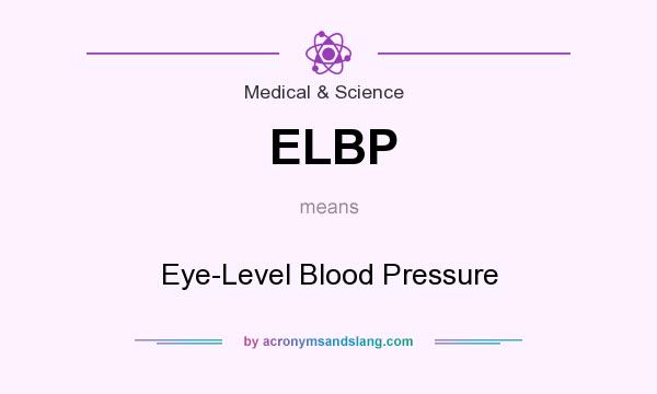 What does ELBP mean? It stands for Eye-Level Blood Pressure