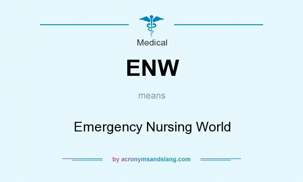 What does ENW mean? It stands for Emergency Nursing World