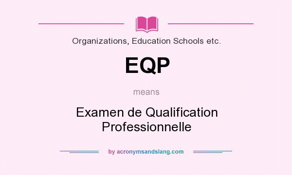 What does EQP mean? It stands for Examen de Qualification Professionnelle