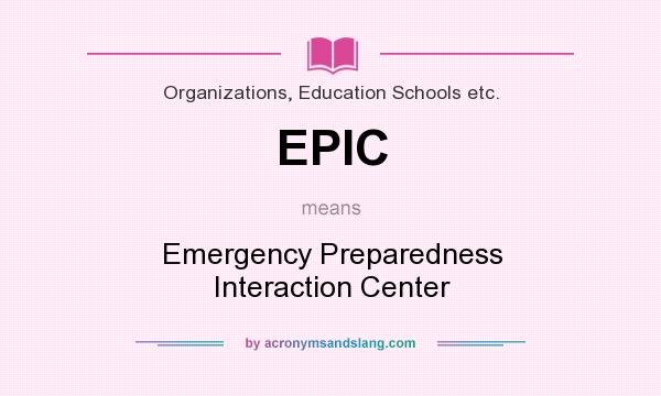 What does EPIC mean? It stands for Emergency Preparedness Interaction Center