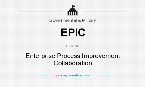 What does EPIC mean? It stands for Enterprise Process Improvement Collaboration