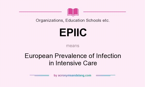 What does EPIIC mean? It stands for European Prevalence of Infection in Intensive Care