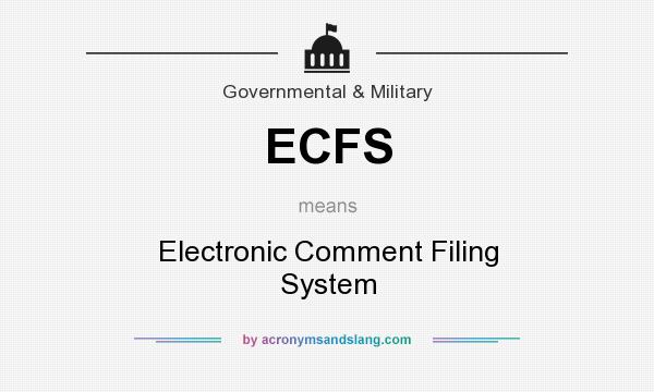 What does ECFS mean? It stands for Electronic Comment Filing System