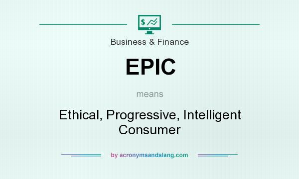 What does EPIC mean? It stands for Ethical, Progressive, Intelligent Consumer