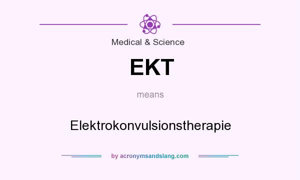 What does EKT mean? It stands for Elektrokonvulsionstherapie