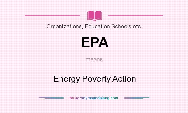 What does EPA mean? It stands for Energy Poverty Action