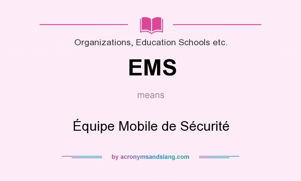 What does EMS mean? It stands for Équipe Mobile de Sécurité