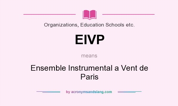 What does EIVP mean? It stands for Ensemble Instrumental a Vent de Paris