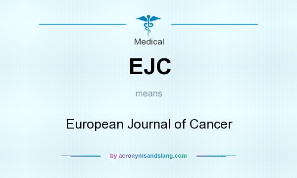 What does EJC mean? It stands for European Journal of Cancer