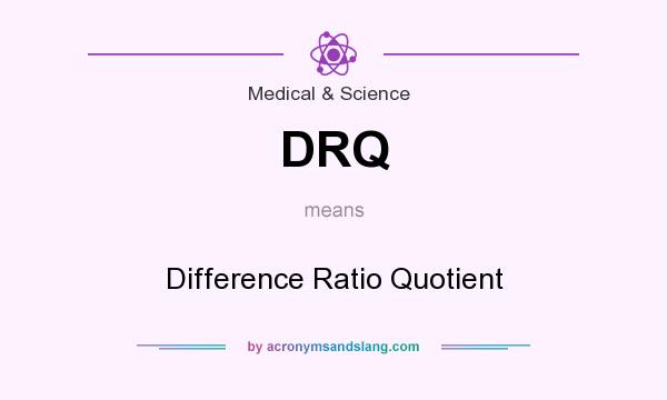 What does DRQ mean? It stands for Difference Ratio Quotient