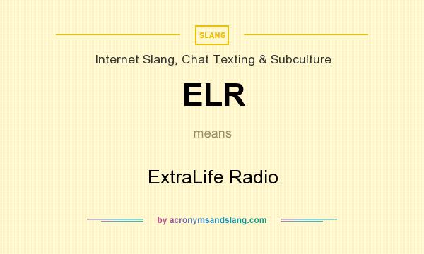 What does ELR mean? It stands for ExtraLife Radio