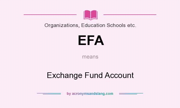 What does EFA mean? It stands for Exchange Fund Account