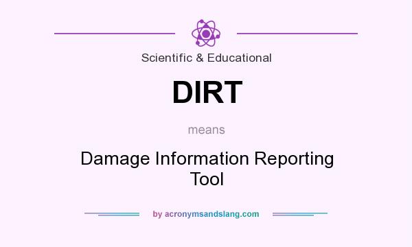 What does DIRT mean? It stands for Damage Information Reporting Tool