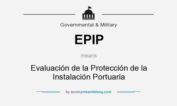 What does EPIP mean? It stands for Evaluación de la Protección de la Instalación Portuaria
