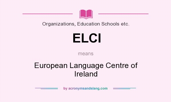 What does ELCI mean? It stands for European Language Centre of Ireland