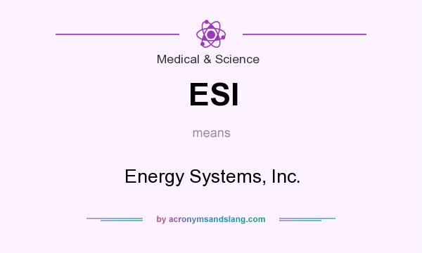 What does ESI mean? It stands for Energy Systems, Inc.