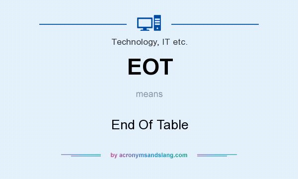 What does EOT mean? It stands for End Of Table
