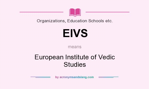 What does EIVS mean? It stands for European Institute of Vedic Studies