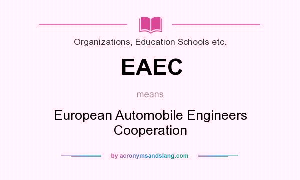 What does EAEC mean? It stands for European Automobile Engineers Cooperation
