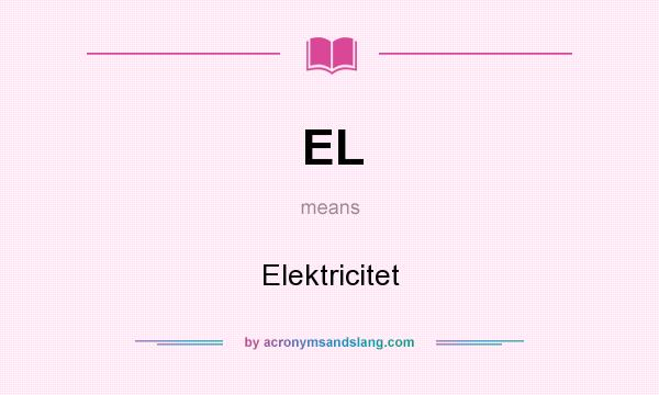 What does EL mean? It stands for Elektricitet