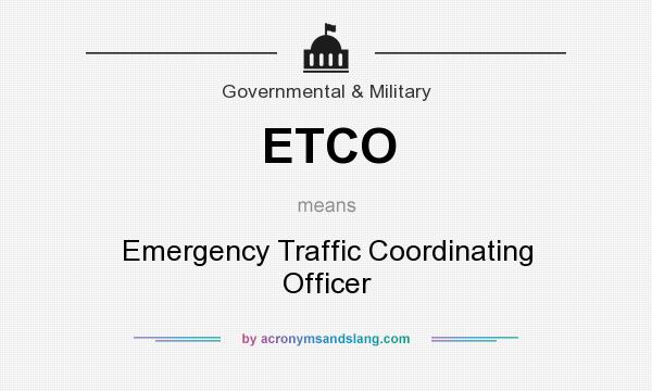 What does ETCO mean? It stands for Emergency Traffic Coordinating Officer