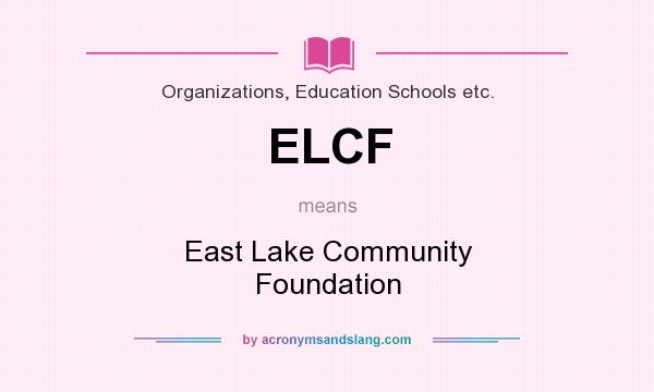 What does ELCF mean? It stands for East Lake Community Foundation