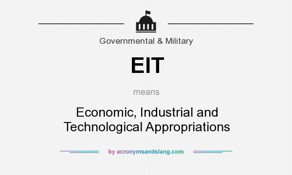 What does EIT mean? It stands for Economic, Industrial and Technological Appropriations