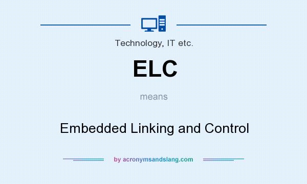 What does ELC mean? It stands for Embedded Linking and Control