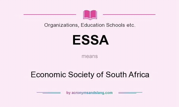 What does ESSA mean? It stands for Economic Society of South Africa