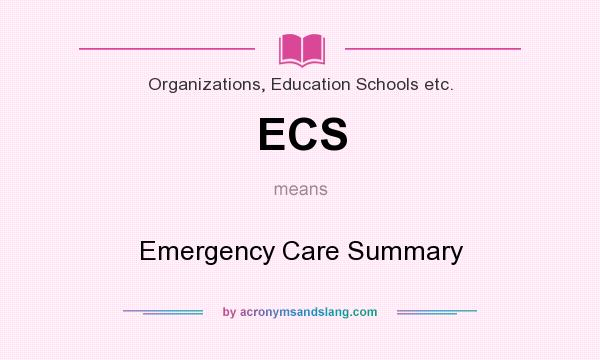 What does ECS mean? It stands for Emergency Care Summary