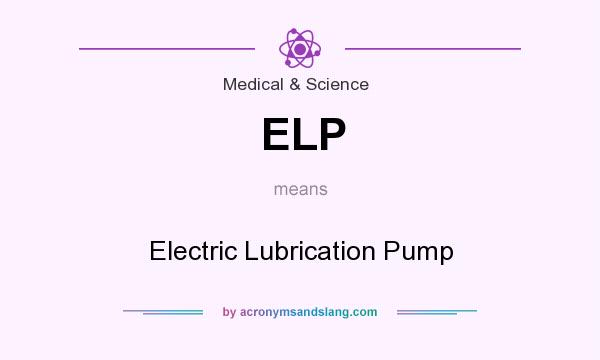 What does ELP mean? It stands for Electric Lubrication Pump