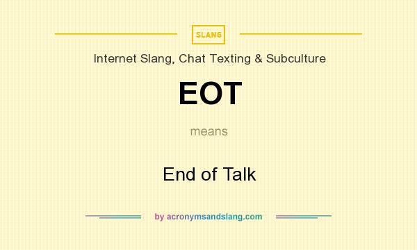 What does EOT mean? It stands for End of Talk