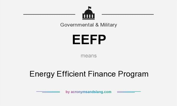 What does EEFP mean? It stands for Energy Efficient Finance Program