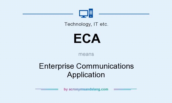 What does ECA mean? It stands for Enterprise Communications Application