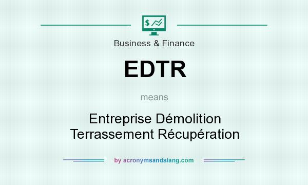 What does EDTR mean? It stands for Entreprise Démolition Terrassement Récupération