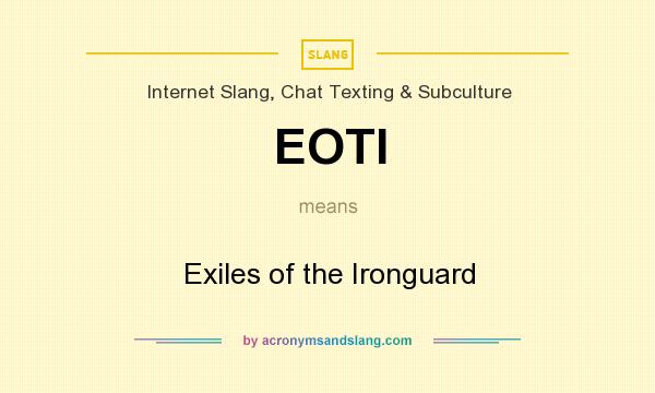 What does EOTI mean? It stands for Exiles of the Ironguard