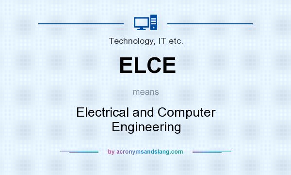 What does ELCE mean? It stands for Electrical and Computer Engineering