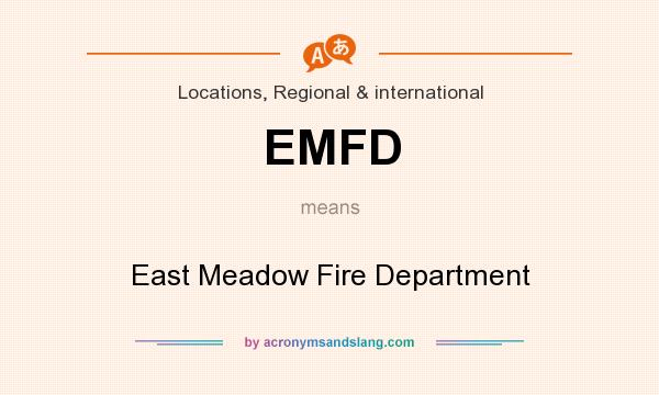 What does EMFD mean? It stands for East Meadow Fire Department