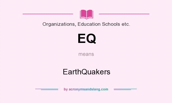 What does EQ mean? It stands for EarthQuakers