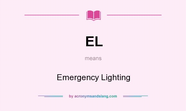 What does EL mean? It stands for Emergency Lighting