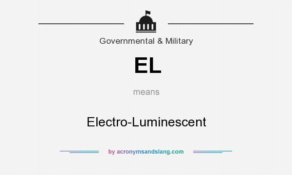 What does EL mean? It stands for Electro-Luminescent