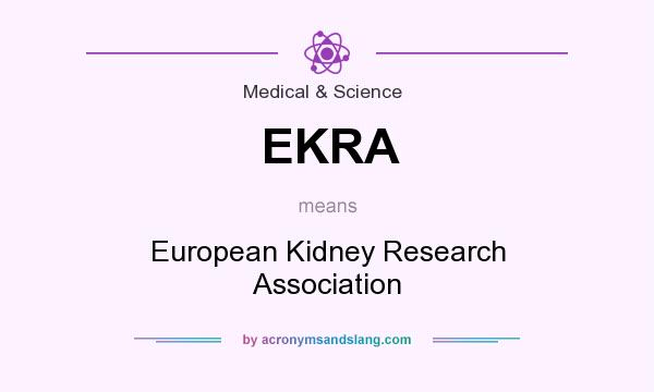 What does EKRA mean? It stands for European Kidney Research Association