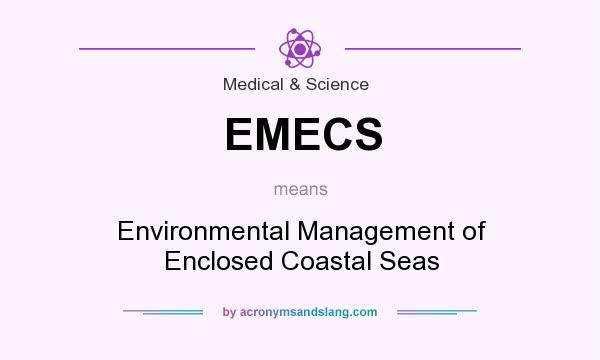 What does EMECS mean? It stands for Environmental Management of Enclosed Coastal Seas