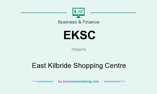 What does EKSC mean? It stands for East Kilbride Shopping Centre