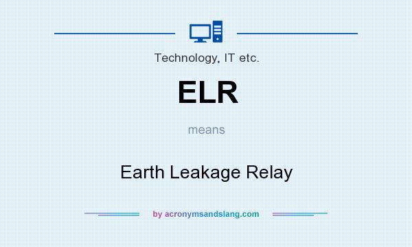 What does ELR mean? It stands for Earth Leakage Relay
